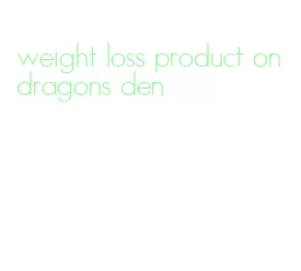 weight loss product on dragons den
