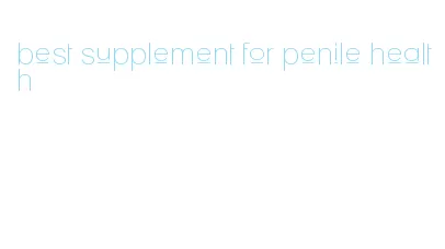 best supplement for penile health
