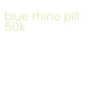 blue rhino pill 50k