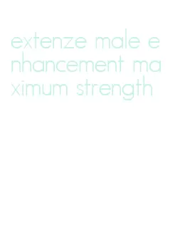 extenze male enhancement maximum strength