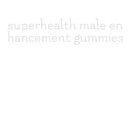 superhealth male enhancement gummies