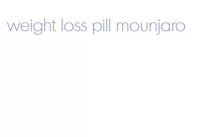 weight loss pill mounjaro