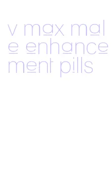 v max male enhancement pills