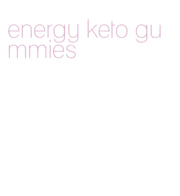 energy keto gummies