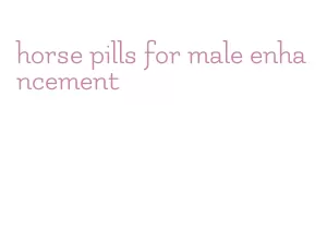 horse pills for male enhancement