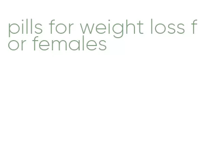 pills for weight loss for females