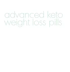 advanced keto weight loss pills