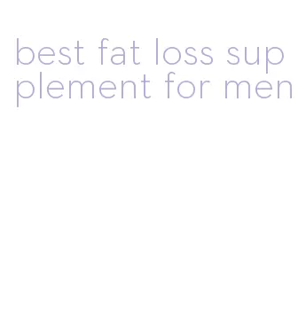 best fat loss supplement for men