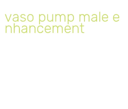 vaso pump male enhancement