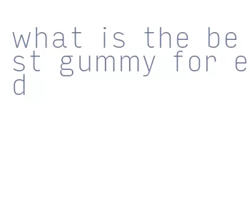 what is the best gummy for ed