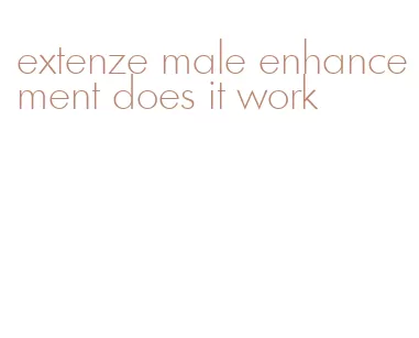 extenze male enhancement does it work