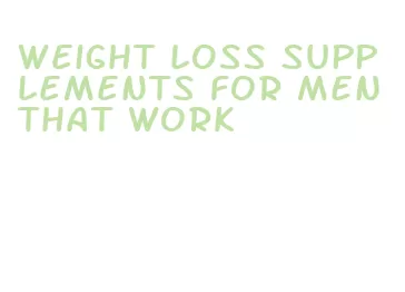 weight loss supplements for men that work