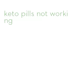 keto pills not working