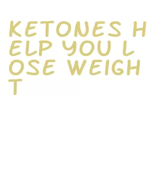 ketones help you lose weight