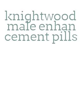 knightwood male enhancement pills