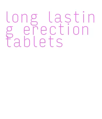 long lasting erection tablets