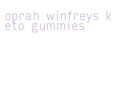 oprah winfreys keto gummies