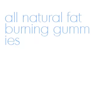 all natural fat burning gummies