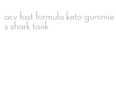 acv fast formula keto gummies shark tank