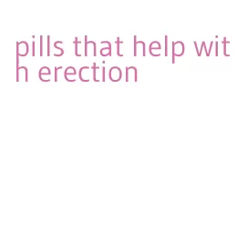 pills that help with erection