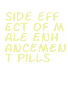 side effect of male enhancement pills