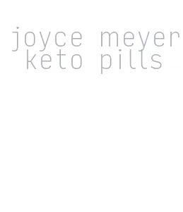 joyce meyer keto pills