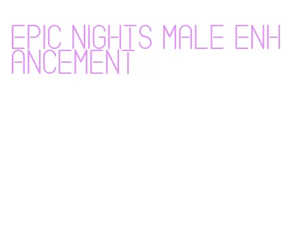 epic nights male enhancement