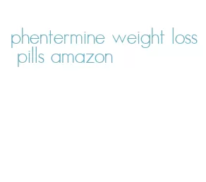 phentermine weight loss pills amazon