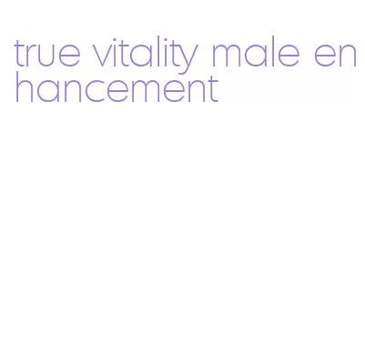 true vitality male enhancement