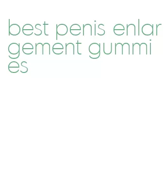 best penis enlargement gummies