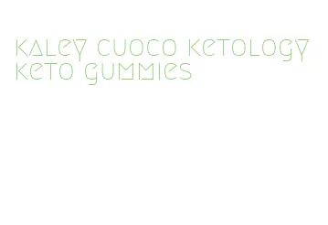 kaley cuoco ketology keto gummies