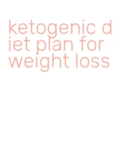 ketogenic diet plan for weight loss