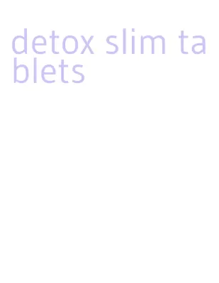 detox slim tablets