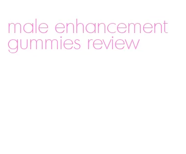 male enhancement gummies review