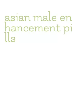 asian male enhancement pills