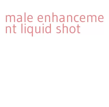 male enhancement liquid shot