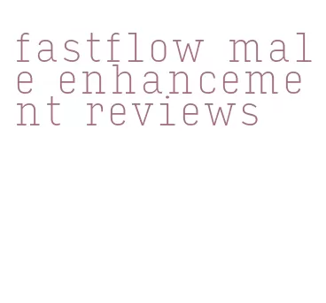 fastflow male enhancement reviews