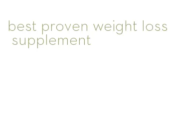 best proven weight loss supplement