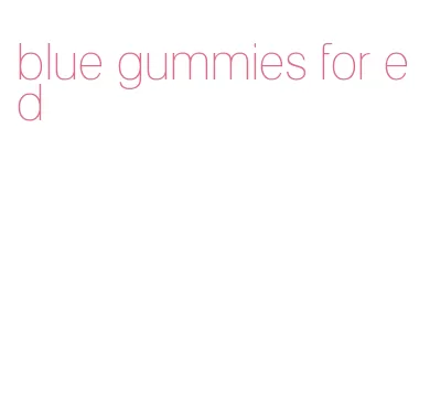 blue gummies for ed