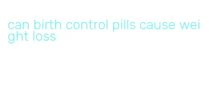 can birth control pills cause weight loss