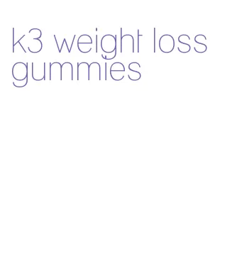 k3 weight loss gummies