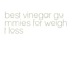 best vinegar gummies for weight loss