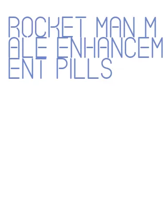 rocket man male enhancement pills