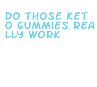 do those keto gummies really work
