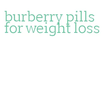burberry pills for weight loss