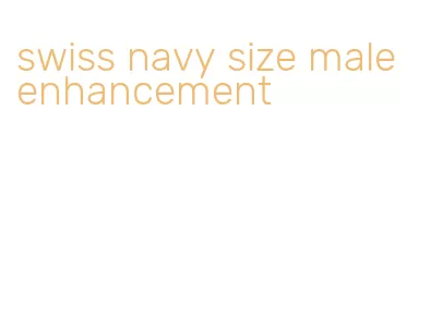 swiss navy size male enhancement