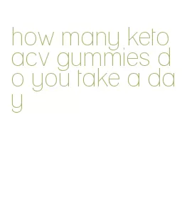 how many keto acv gummies do you take a day