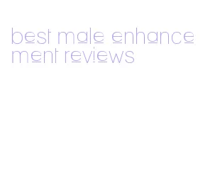 best male enhancement reviews