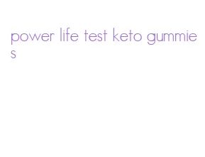 power life test keto gummies