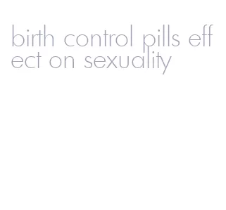 birth control pills effect on sexuality